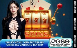 Chu Kỳ Nổ Hũ - Quy Tắc Đập Hũ Chính Xác Dành Cho Tân Thủ